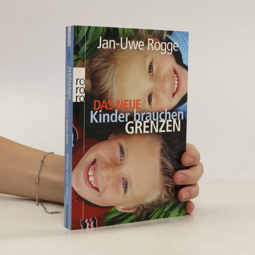 Jan Rogge Das neue Kinder brauchen Grenzen