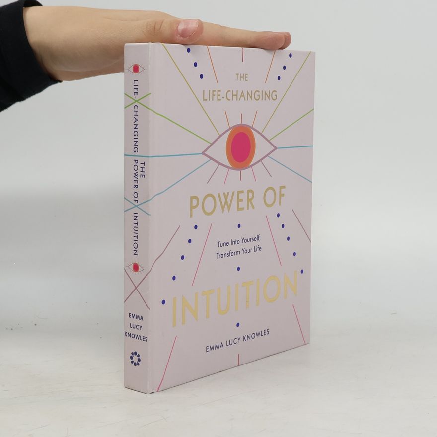 Emma Lucy Knowles The Life-Changing Power of Intuition
