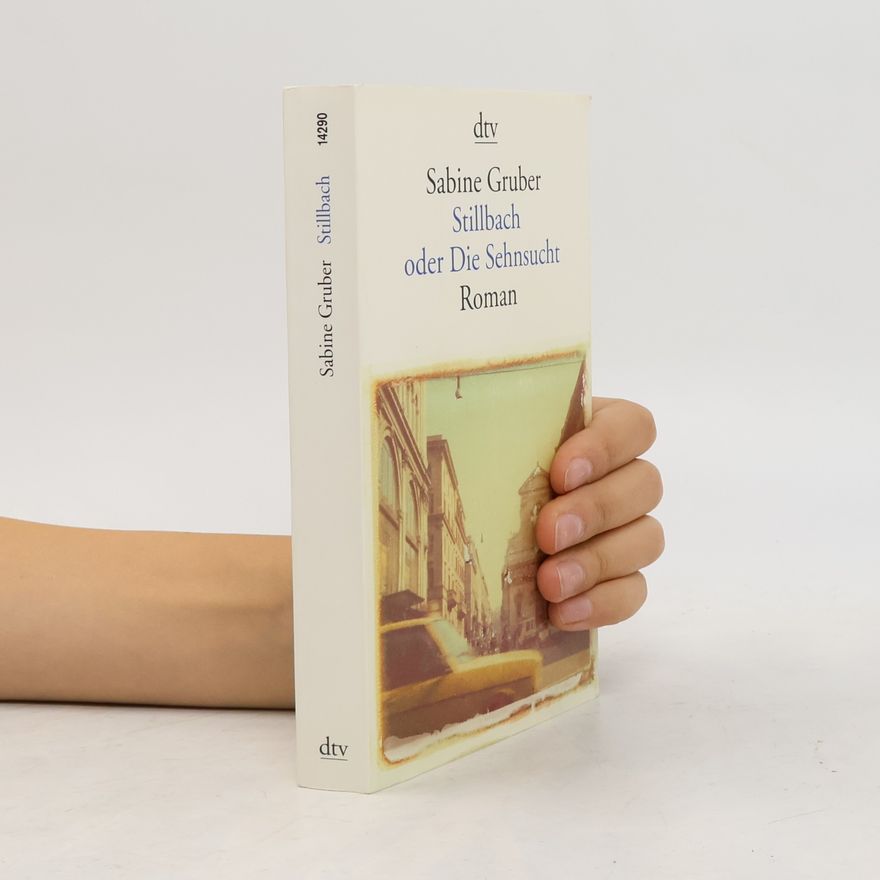 Sabine Gruber Stillbach oder die Sehnsucht