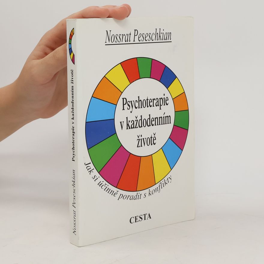 Nossrat Peseschkian Psychoterapie v každodenním životě. Jak se účinně vypořádat s konflikty