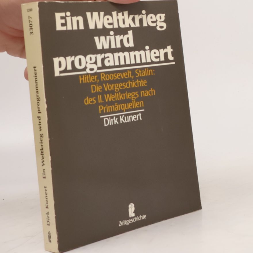 Dirk Kunert Ein Weltkrieg wird programmiert
