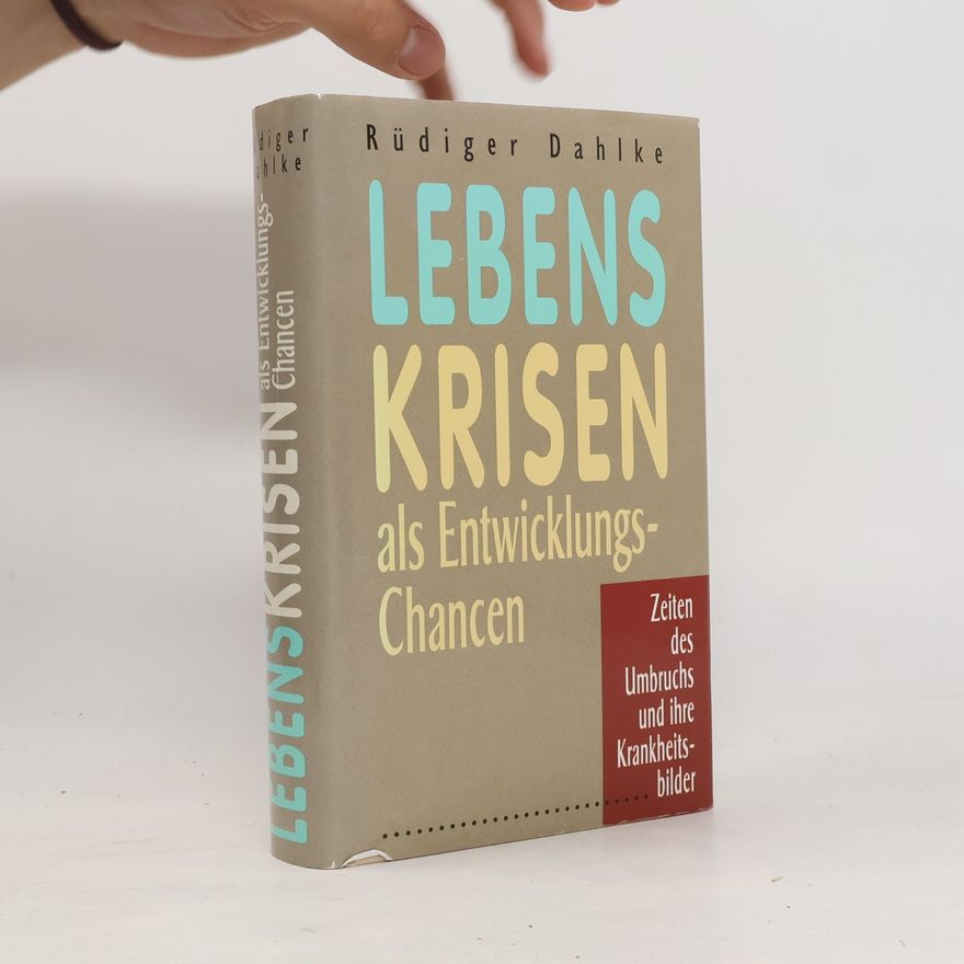 Ruediger Dahlke Lebenskrisen als Entwicklungschancen