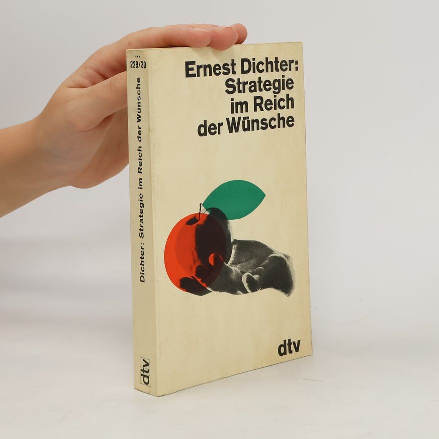 Ernest Dichter Strategie im Reich der Wünsche