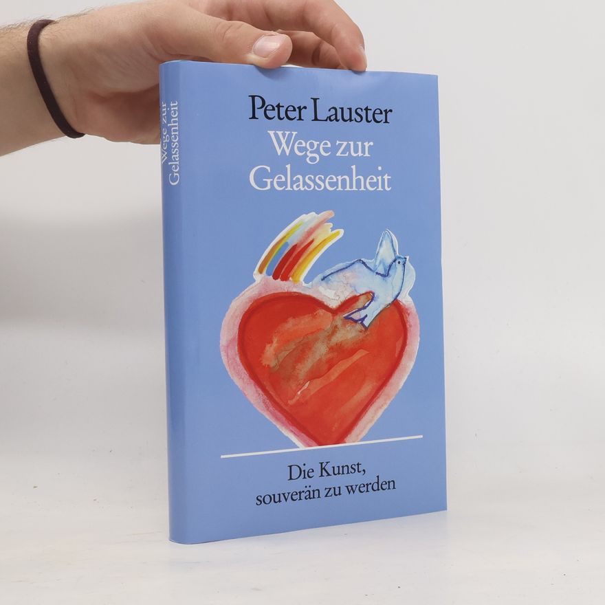 Peter Lauster Wege zur Gelassenheit