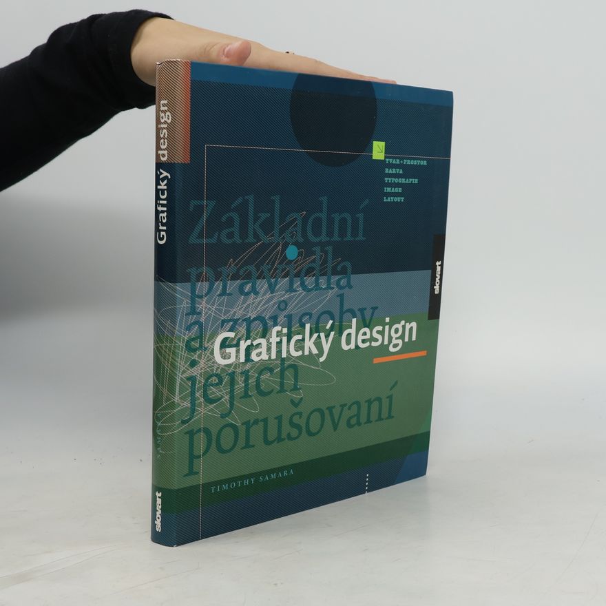 Timothy Samara Grafický design. Základní pravidla a způsoby jejich porušování