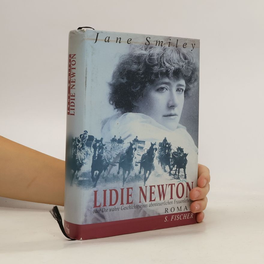 Jane Smiley Lidie Newton oder die wahre Geschichte eines abenteuerlichen Frauenlebens
