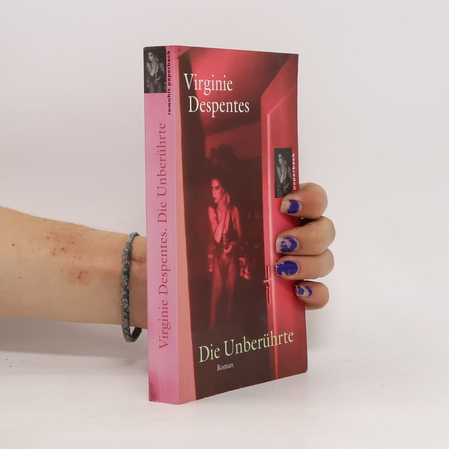 Virginie Despentes Die Unberührte