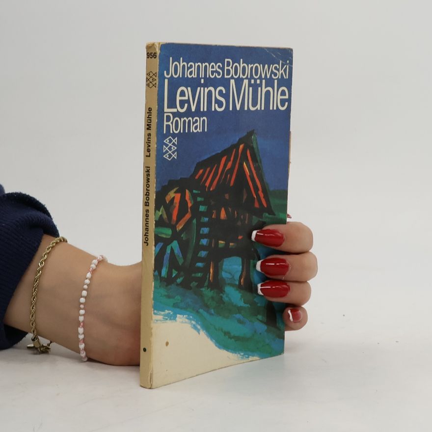 Johannes Bobrowski Levins Mühle