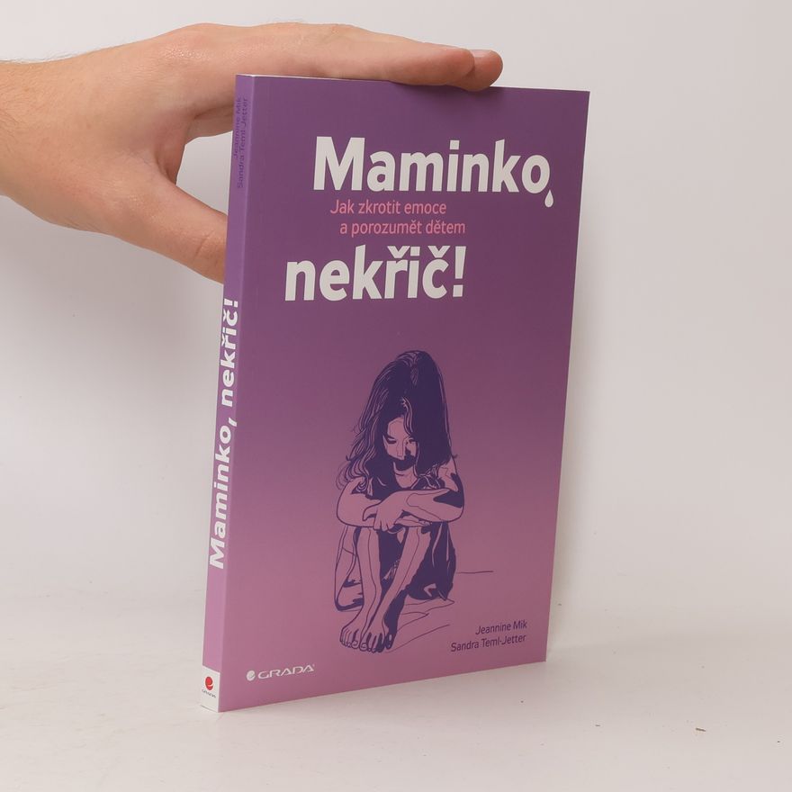 Jeannine Mik Maminko, nekřič! : jak zkrotit emoce a porozumět dětem