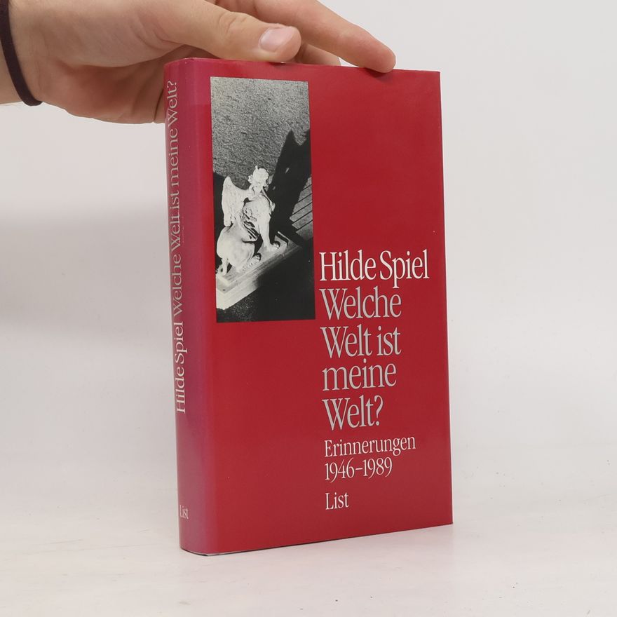 Hilde Spiel Welche Welt ist meine Welt? Erinnerungen 1946 - 1989