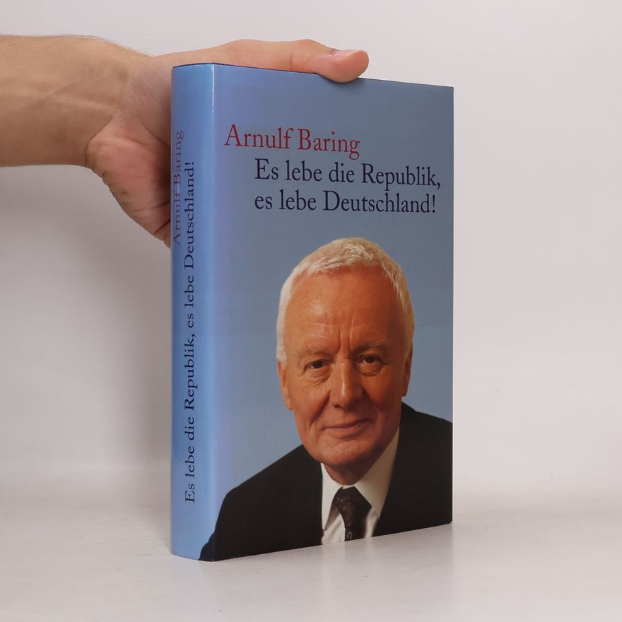 Arnulf Baring Es lebe die Republik es lebe Deutschland!