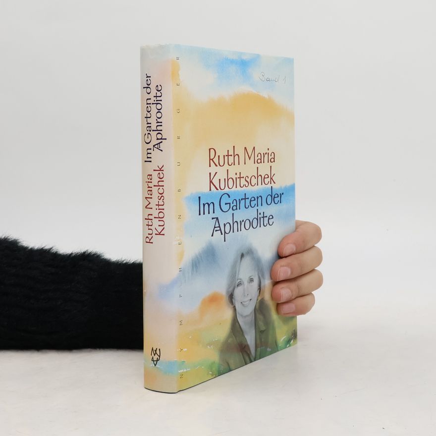 Ruth-Maria Kubitschek Im Garten der Aphrodite