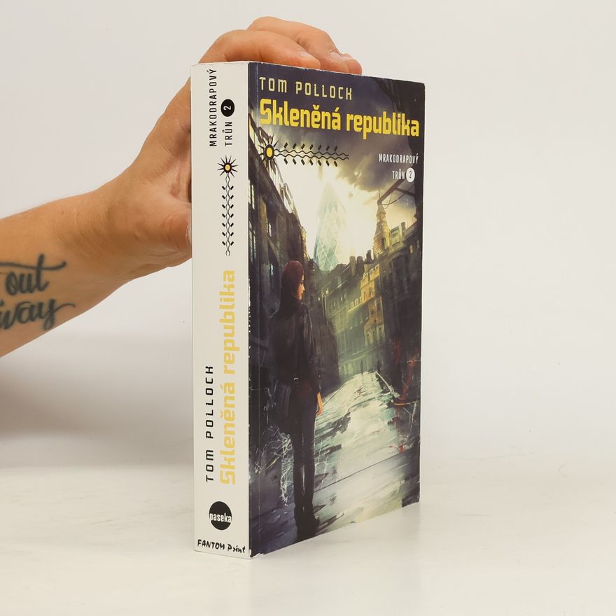 Tom H. Pollock Mrakodrapový trůn. 2, Skleněná republika