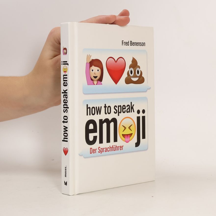 Fred Benenson How to Speak Emoji. Der Sprachführer