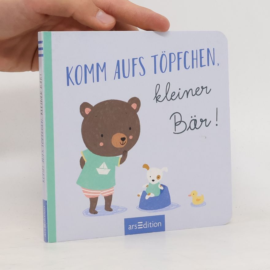 Tina Schulte Komm aufs Töpfchen, kleiner Bär!