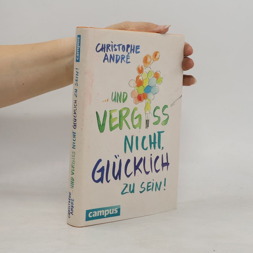 Christophe André Und vergiss nicht, glücklich zu sein