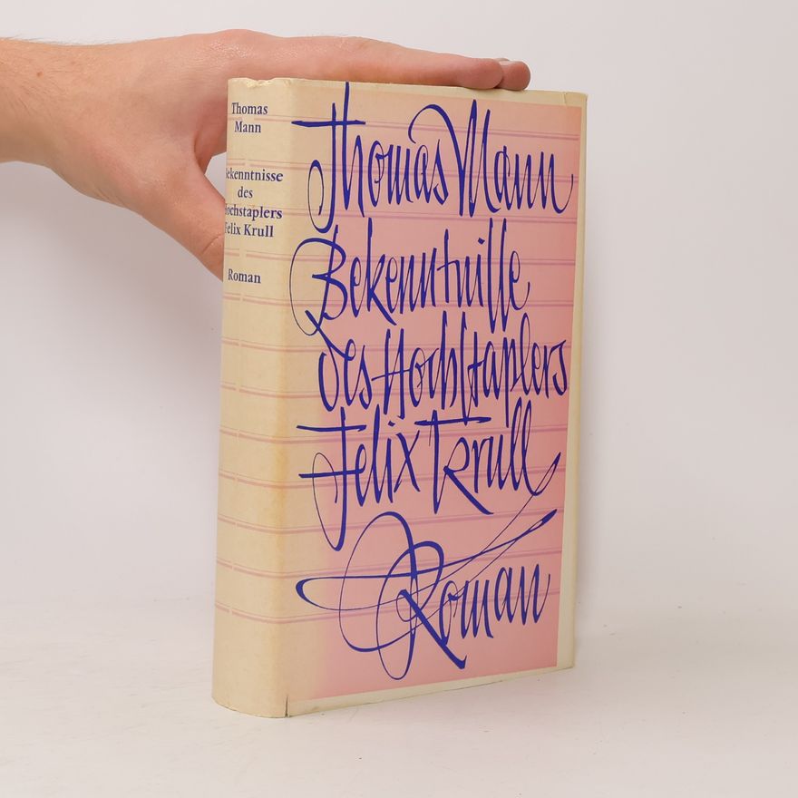 Thomas Mann Bekentnisse des Hochstaplers Felix Krull
