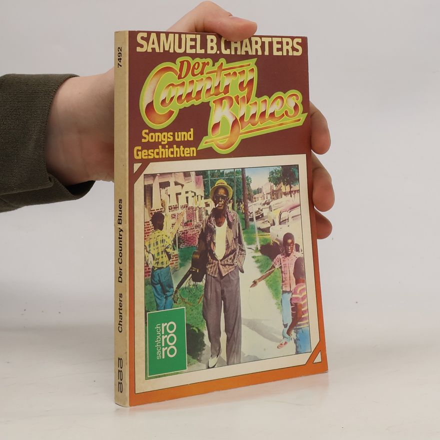 Samuel B. Charters Der Country Blues. Songs u. Geschichten