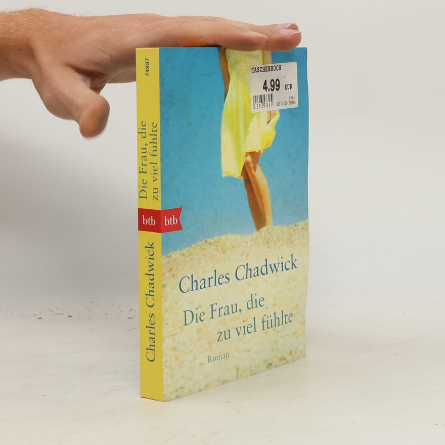 Charles Chadwick Die Frau, die zu viel fühlte
