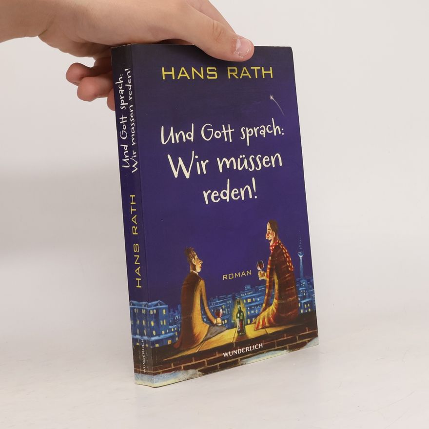 Hans Rath Und Gott sprach: wir müssen reden!