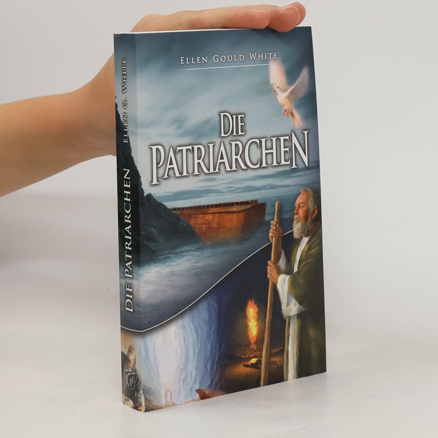 Ellen G. White Die Patriarchen