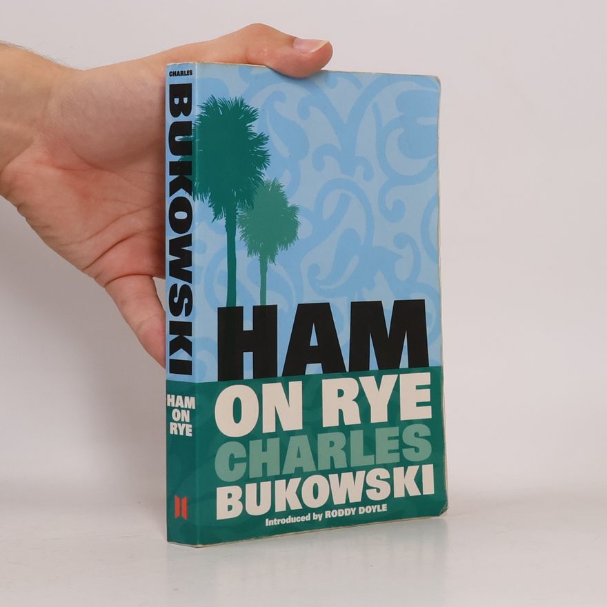Charles Bukowski Ham On Rye