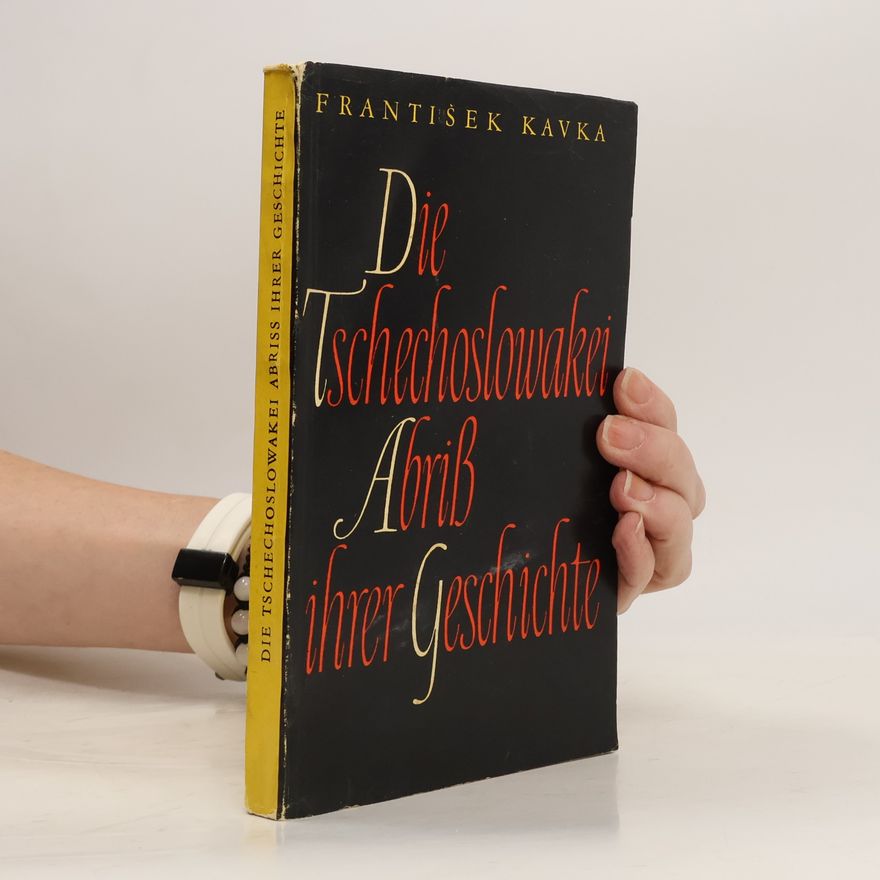 František Kavka Die Tschechoslowakei Abriss ihrer Geschichte