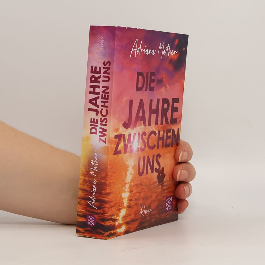 Adriana Mather Die Jahre zwischen uns