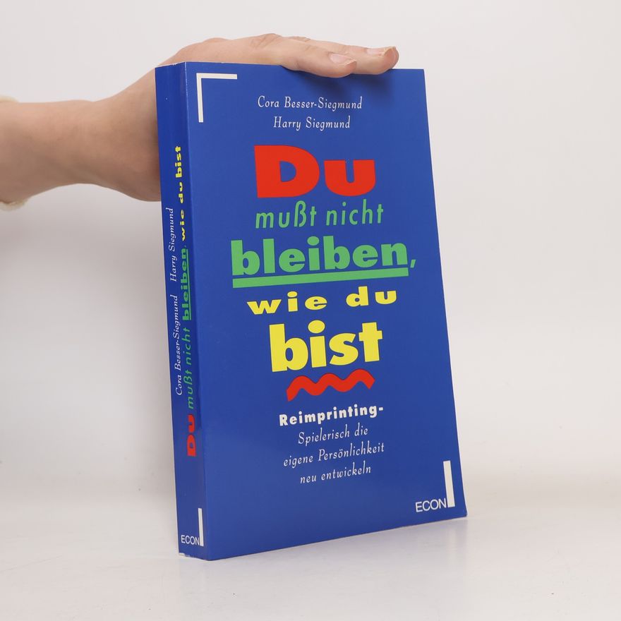 Cora Besser-Siegmund Du musst nicht bleiben, wie du bist