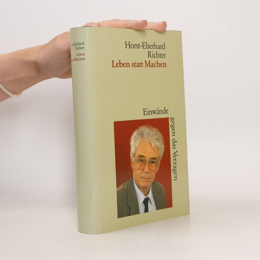 Horst Eberhard Richter Leben statt Machen