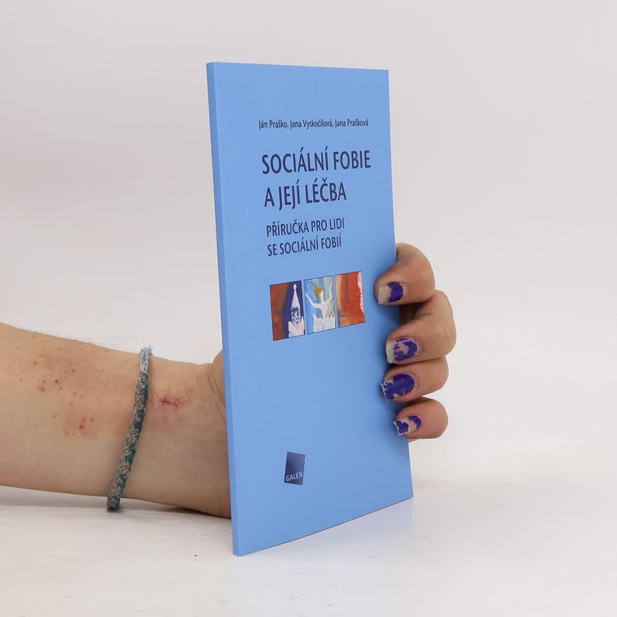 Autorenkollektiv Sociální fobie a její léčba. Příručka pro lidi se sociální fobií
