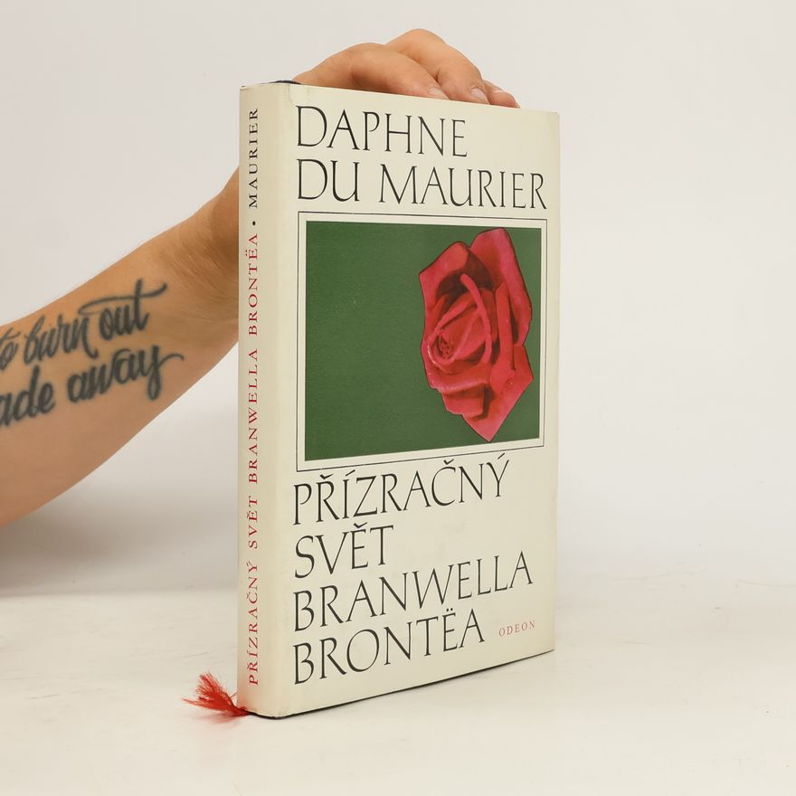 Daphne Du Maurier Přízračný svět Branwella Brontëa