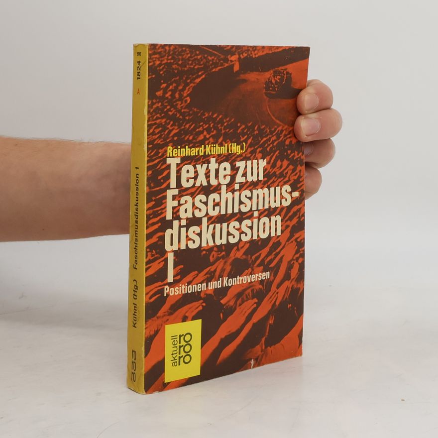 Reinhard Kühnl Texte zur Faschismusdiskussion. I, Positionen und Kontroversen