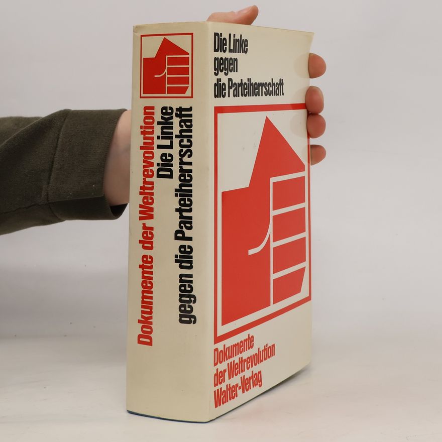Autorenkollektiv Dokumente der Weltrevolution. Die Linke gegen die Parteiherrschaft