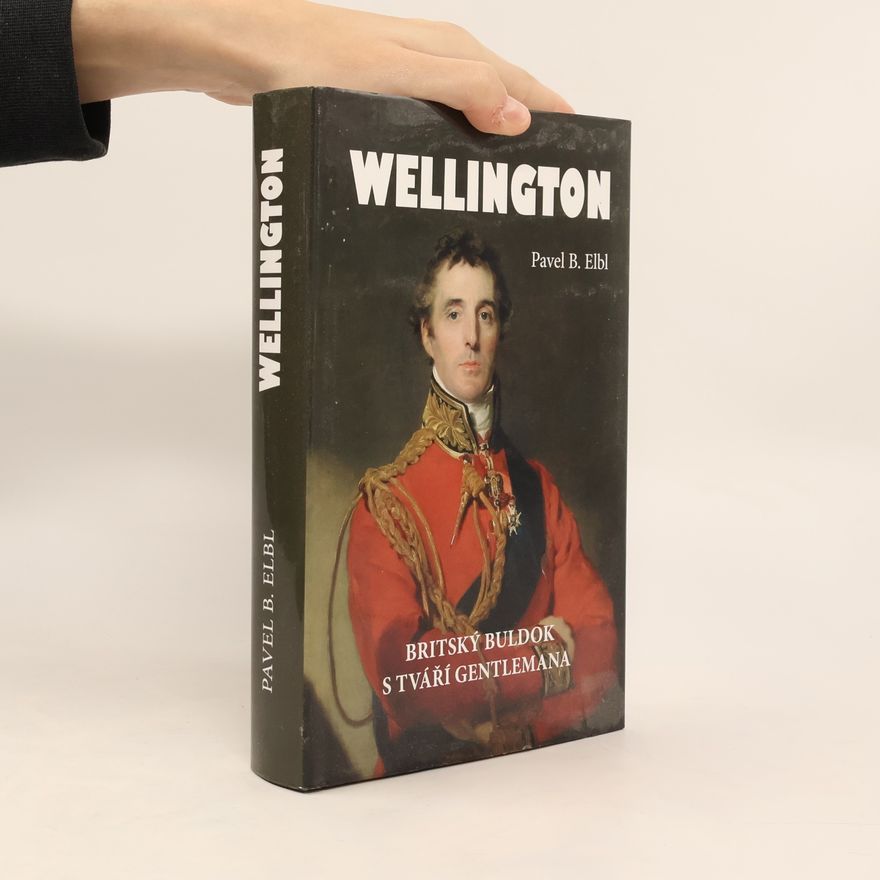 Pavel Benedikt Elbl Wellington: Britský buldok s tváří gentlemana