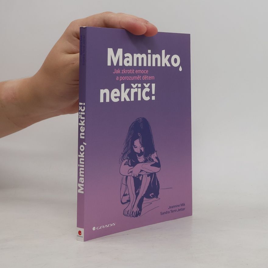 Jeannine Mik Maminko, nekřič! : jak zkrotit emoce a porozumět dětem