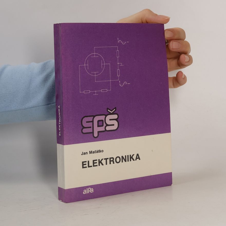 Jan Maťátko Elektronika pre 2. a 3. ročník SPŠ elektrotechnických