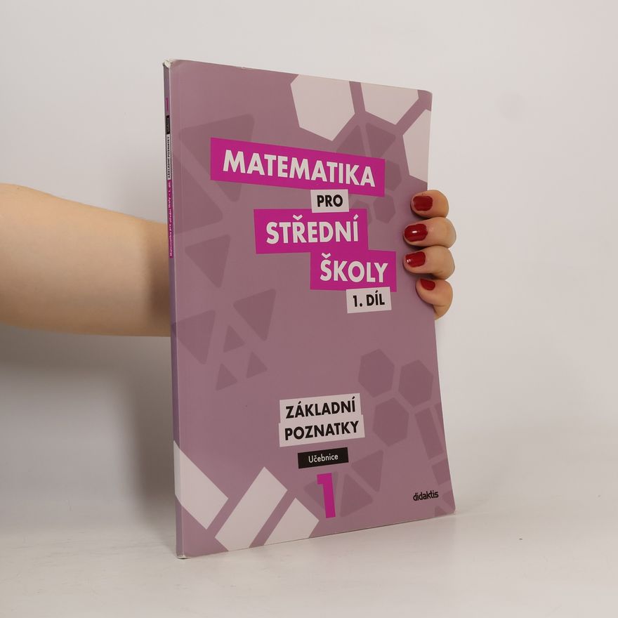 Blanka Škaroupková Matematika pro střední školy I. Základní poznatky. Učebnice
