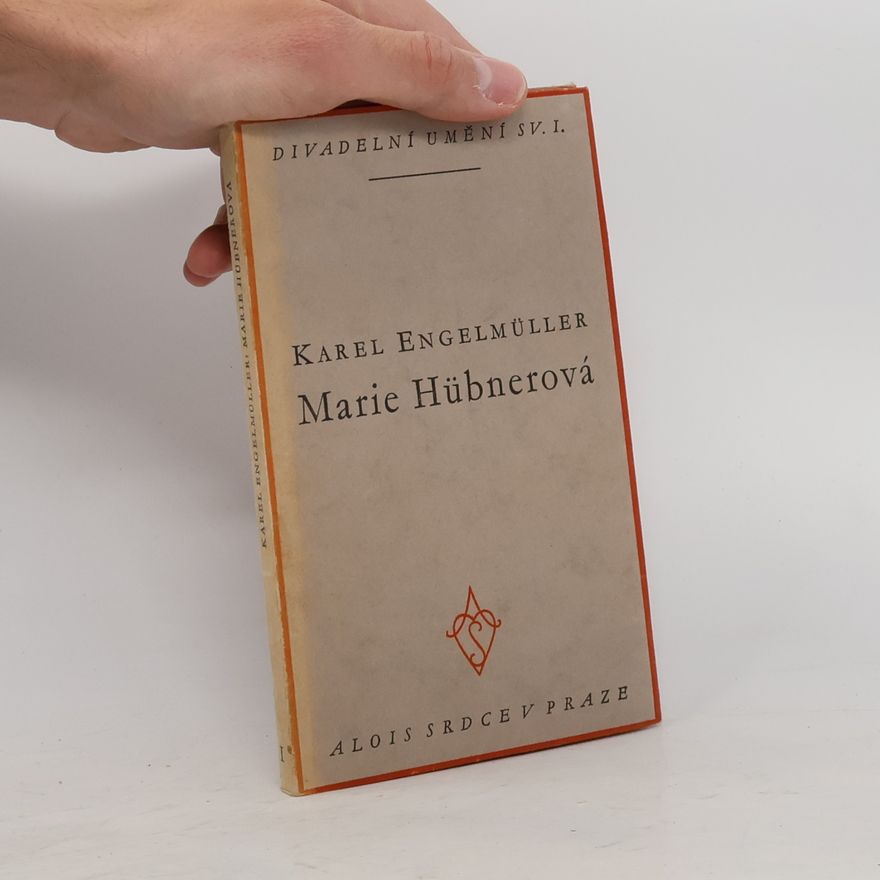 Engelmuller Karel Divadelní umění svazek I.: Marie Hübnerová