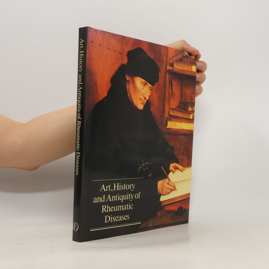 Autorenkollektiv Art, History and Antiquity of Rheumatic Diseases