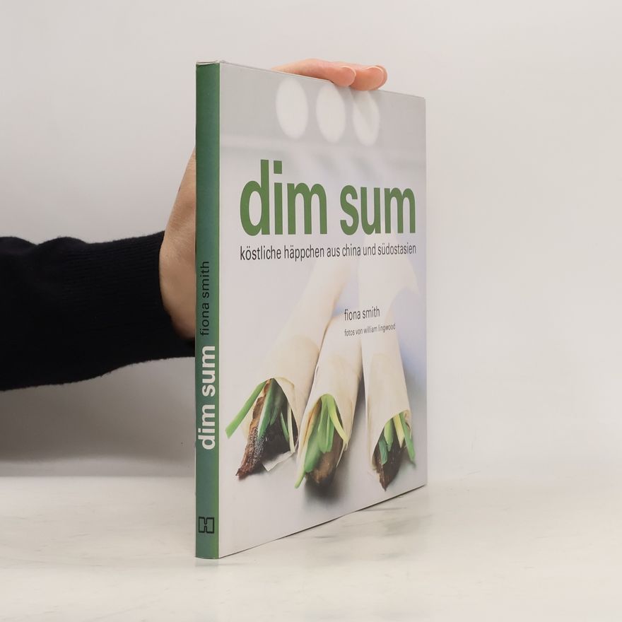 William Lingwood Dim Sum: Köstliche Häppchen aus China und Südostasien