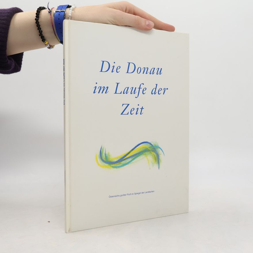 Anton K. Forstner Die Donau im Laufe der Zeit