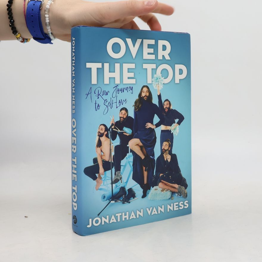 Jonathan Ness Over the Top: A Raw Journey to Self-Love