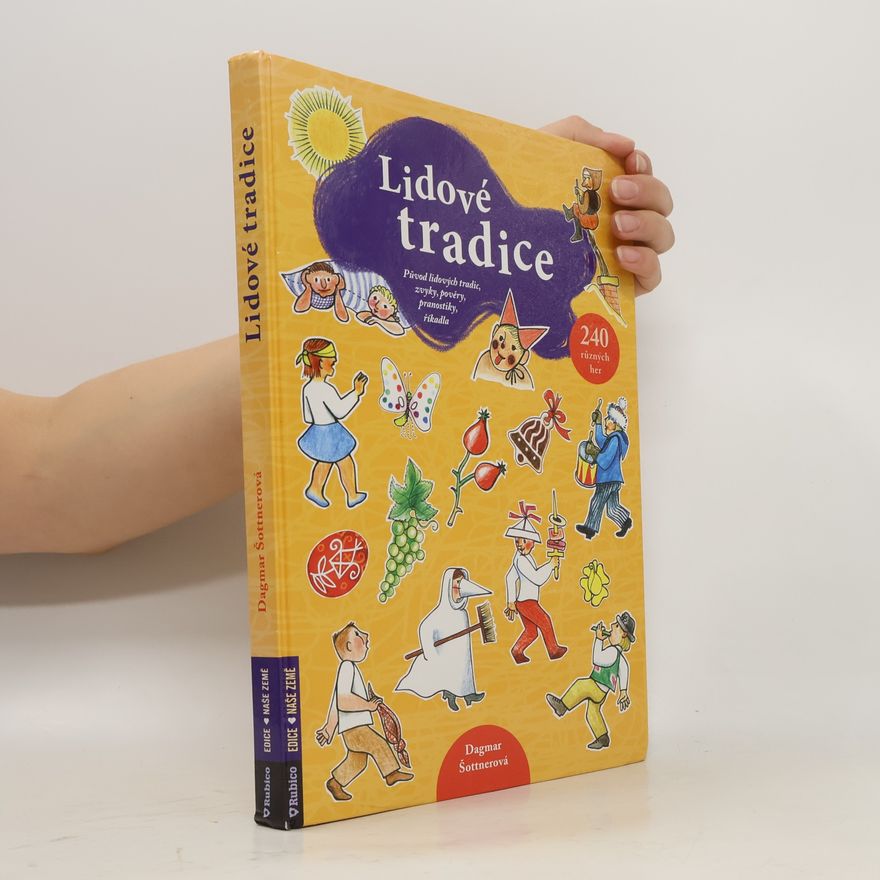 Dagmar Šottnerová Lidové tradice: Původ lidových tradic, zvyky, pověry, pranostiky, říkadla a hry