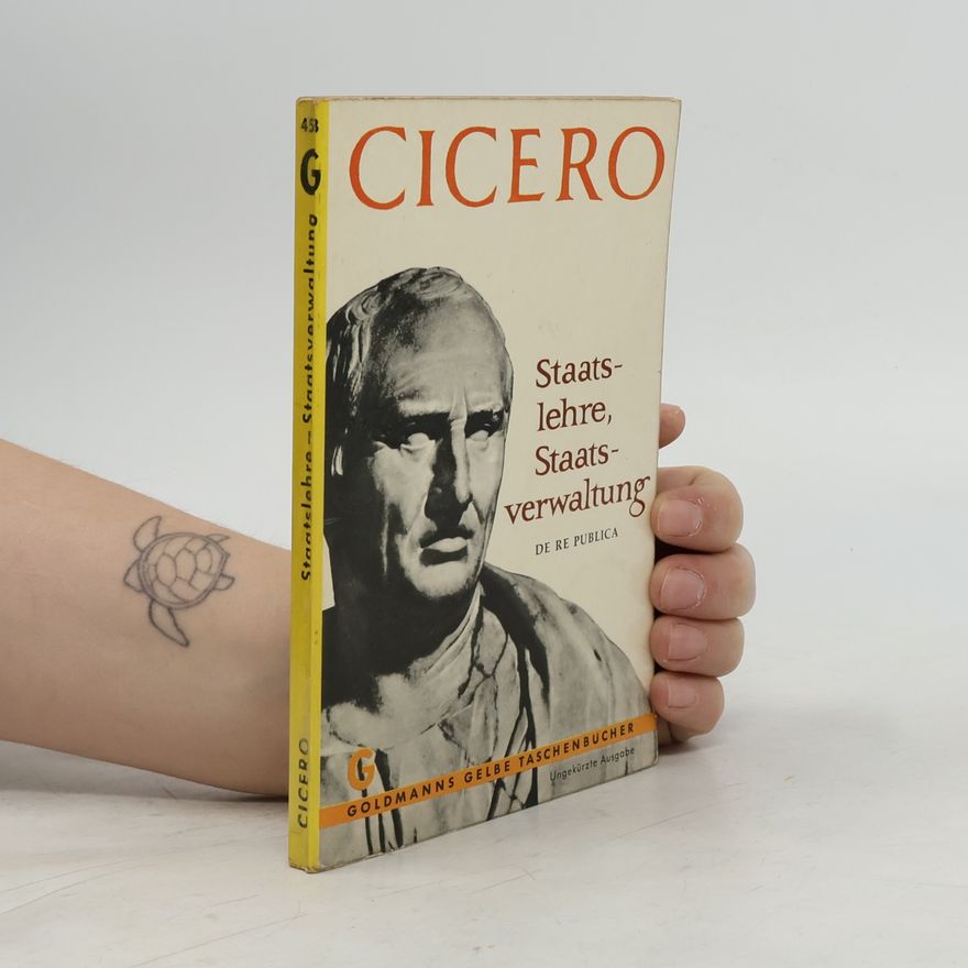 Marcus Tullius Cicero Staatslehre. Staatsverwaltung