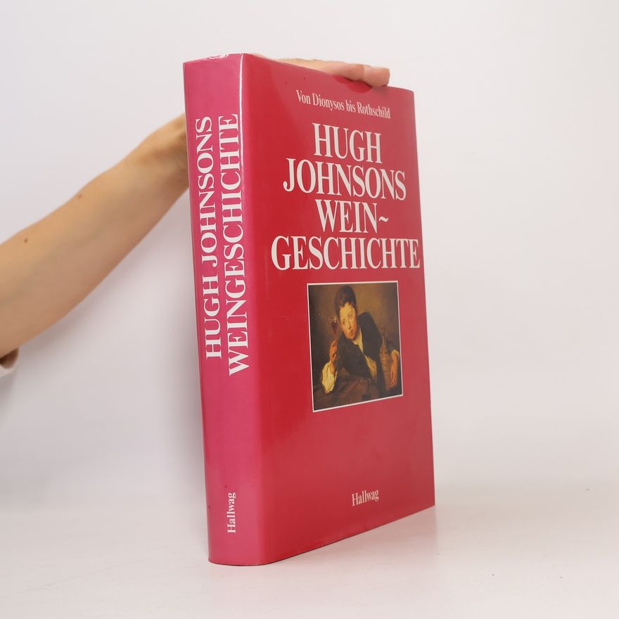 Hugh Johnson Hugh Johnsons Weingeschichte