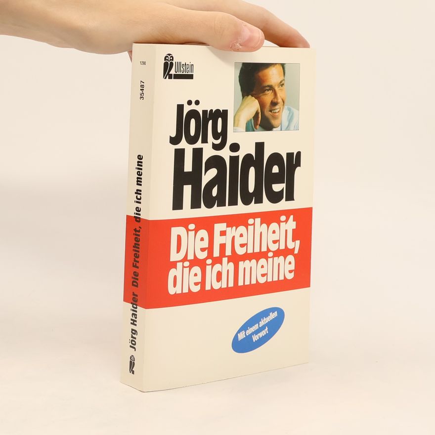 Jörg Haider Die Freiheit, die ich meine