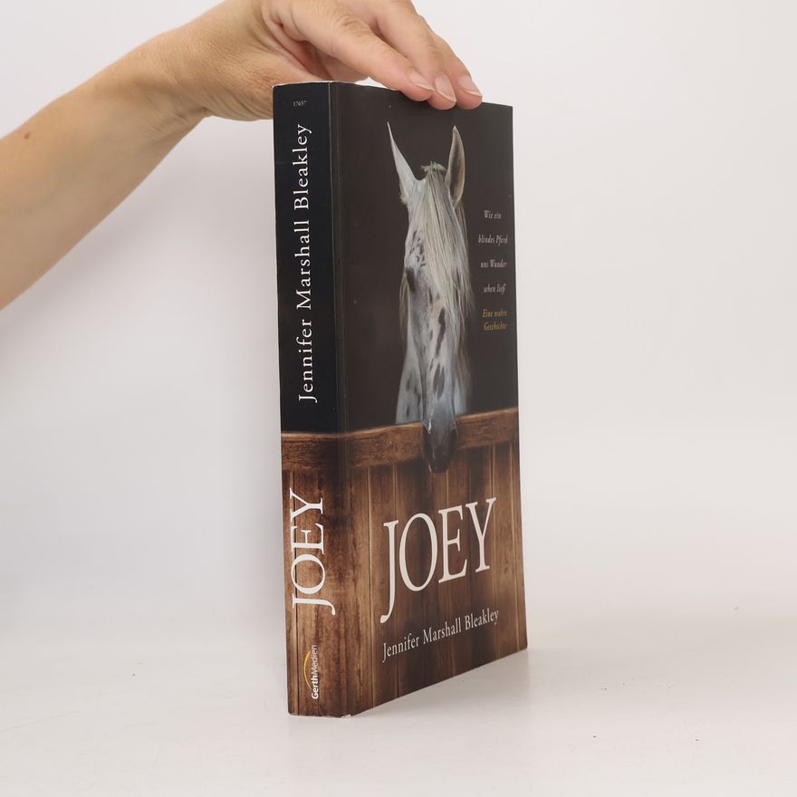Jennifer Marshall Bleakley Joey - Wie ein blindes Pferd uns Wunder sehen ließ