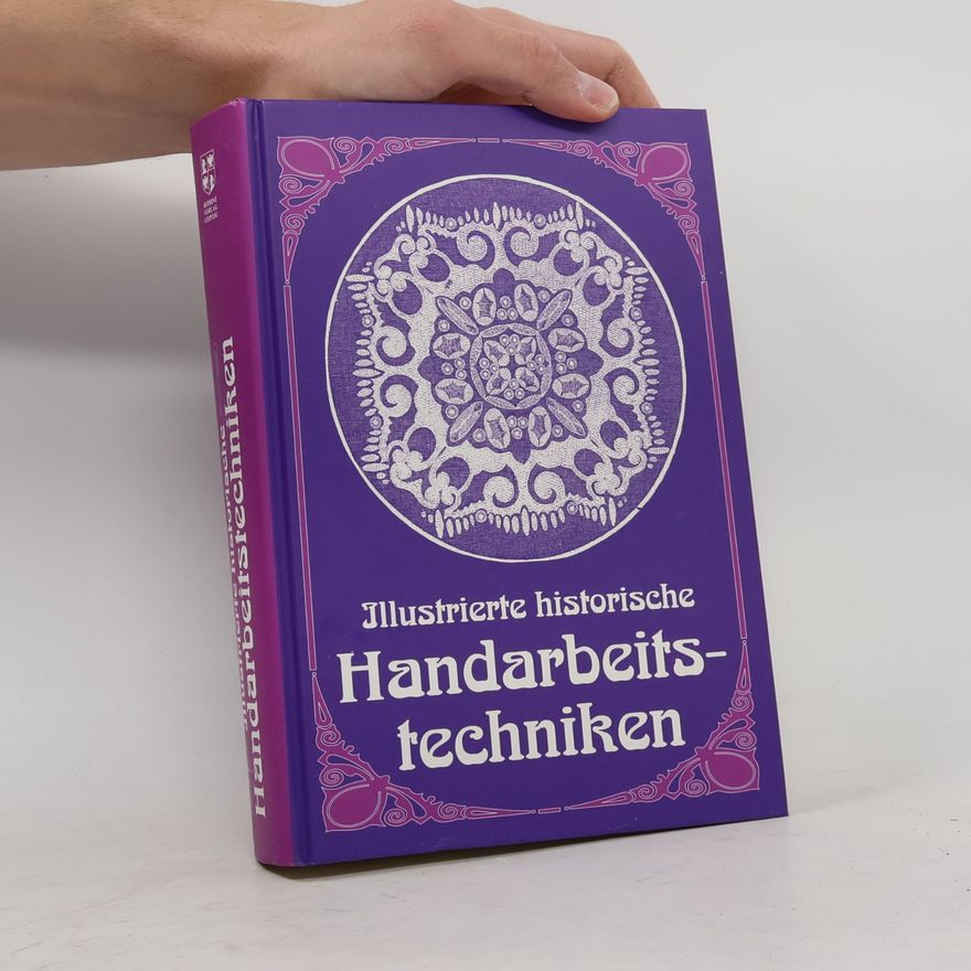 Carl Schnebel Illustrierte historische Handarbeitstechniken