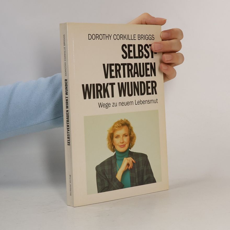 Dorothy Corkille Briggs Selbstvertrauen wirkt Wunder